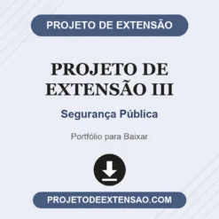 Projeto de Extensão III de Segurança Pública pronto para download