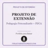 Projeto de Extensão de Pedagogia Personalizado + PDCA pronto para download
