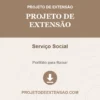 Projeto de Extensão de Serviço Social pronto para download