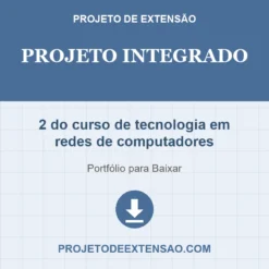Projeto Integrado de 2 do curso de tecnologia em redes de computadores pronto para download
