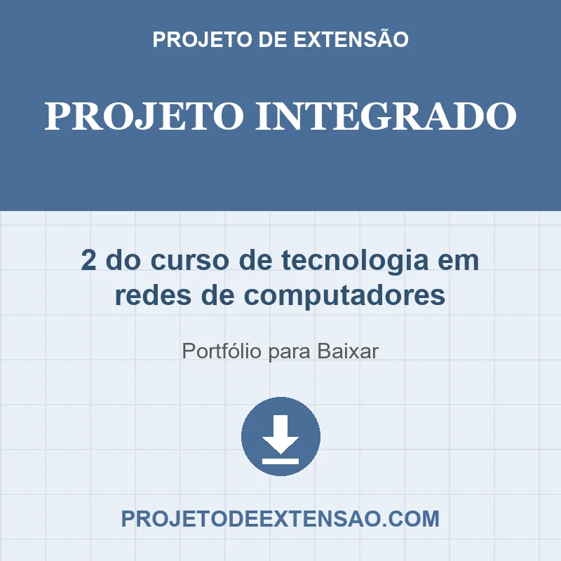 Projeto Integrado - 2 do curso de tecnologia em redes de computadores Projeto Integrado de 2 do curso de tecnologia em redes de computadores pronto para download