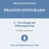 Projeto Integrado de 3 - Tecnologia em Cibersegurança pronto para download