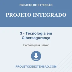 Projeto Integrado de 3 - Tecnologia em Cibersegurança pronto para download