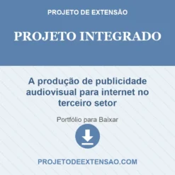 Projeto Integrado de A produção de publicidade audiovisual para internet no terceiro setor pronto para download