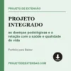 Projeto Integrado de as doenças podológicas e a relação com a saúde e qualidade de vida pronto para download