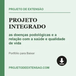 Projeto Integrado de as doenças podológicas e a relação com a saúde e qualidade de vida pronto para download
