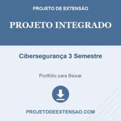 Projeto Integrado de Cibersegurança 3 Semestre pronto para download