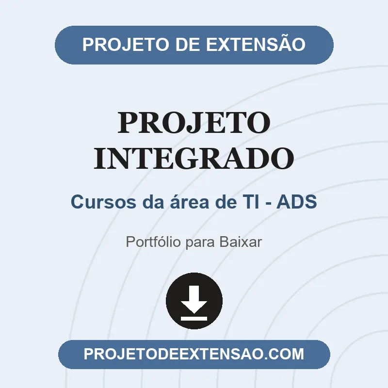 Projeto Integrado - Cursos da área de TI - ADS Projeto Integrado de Cursos da área de TI - ADS pronto para download
