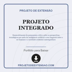 Projeto Integrado Desenvolvimento do pensamento crítico sobre as perspectivas tecnológicas por meio da inteligência artificial e seus impactos sobre o ser humano e a sociedade ocidental contemporânea.