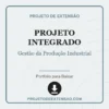 Projeto Integrado de Gestão da Produção Industrial pronto para download