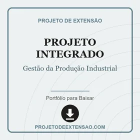 Projeto Integrado Gestão da Produção Industrial