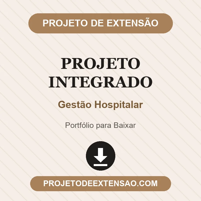 Projeto Integrado - Gestão Hospitalar Projeto Integrado de Gestão Hospitalar pronto para download