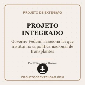 Projeto Integrado Governo Federal sanciona lei que institui nova política nacional de transplantes