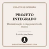 Projeto Integrado de Humanização e engajamento da marca pronto para download