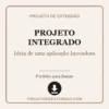 Projeto Integrado de Ideia de uma aplicação Inovadora pronto para download