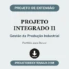 Projeto Integrado II de Gestão da Produção Industrial pronto para download