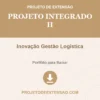 Projeto Integrado II de Inovação Gestão Logística pronto para download