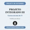Projeto Integrado III de Cursos da área de TI pronto para download