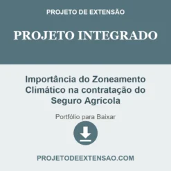 Projeto Integrado de Importância do Zoneamento Climático na contratação do Seguro Agrícola pronto para download