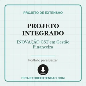 PROJETO INTEGRADO INOVAÇÃO CST em Gestão Financeira