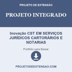 Projeto Integrado de Inovação CST EM SERVIÇOS JURÍDICOS CARTORÁRIOS E NOTARIAS pronto para download