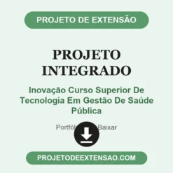 Projeto Integrado de Inovação Curso Superior De Tecnologia Em Gestão De Saúde Pública pronto para download