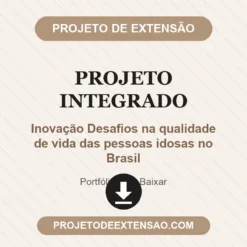 Projeto Integrado de Inovação Desafios na qualidade de vida das pessoas idosas no Brasil pronto para download