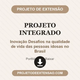 Projeto Integrado Inovação Desafios na qualidade de vida das pessoas idosas no Brasil