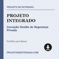 Projeto Integrado de Inovação Gestão de Segurança Privada pronto para download