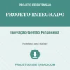 Projeto Integrado de Inovação Gestão Financeira pronto para download