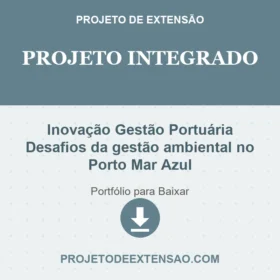 Projeto Integrado Inovação Gestão Portuária Desafios da gestão ambiental no Porto Mar Azul