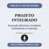 Projeto Integrado de Inovação Serviços Jurídicos Cartorários e notariais pronto para download