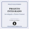 Projeto Integrado de Investigação e Perícia Criminal pronto para download