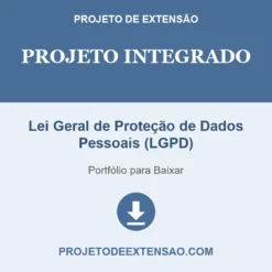 Projeto Integrado de Lei Geral de Proteção de Dados Pessoais (LGPD) pronto para download