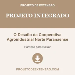 Projeto Integrado de O Desafio da Cooperativa Agroindustrial Norte Paranaense pronto para download