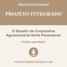 Projeto Integrado O Desafio da Cooperativa Agroindustrial Norte Paranaense