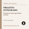 Projeto Integrado de Programa sobre agricultura familiar pronto para download
