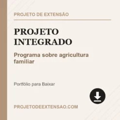 Projeto Integrado de Programa sobre agricultura familiar pronto para download