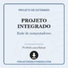Projeto Integrado de Rede de computadores pronto para download