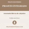 Projeto Integrado de renomada fábrica de calçados pronto para download