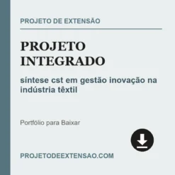 Projeto Integrado de síntese cst em gestão inovação na indústria têxtil pronto para download