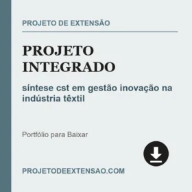 Projeto integrado síntese cst em gestão inovação na indústria têxtil