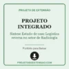 Projeto Integrado de Síntese Estudo de caso Logística reversa no setor de Radiologia pronto para download