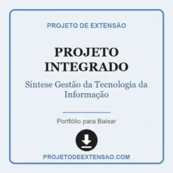 Projeto Integrado de Síntese Gestão da Tecnologia da Informação pronto para download