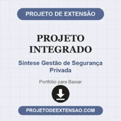 Projeto Integrado de Síntese Gestão de Segurança Privada pronto para download