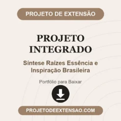 Projeto Integrado de Síntese Raízes Essência e Inspiração Brasileira pronto para download