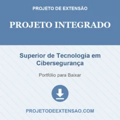 Projeto Integrado de Superior de Tecnologia em Cibersegurança pronto para download