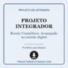 Projeto Integrador de Beauty Cosméticos: Avançando no mundo digital pronto para download
