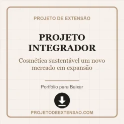 Projeto Integrador de Cosmética sustentável um novo mercado em expansão pronto para download