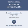Projeto Integrador de Desafios ao campo da segurança pronto para download